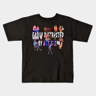 Easily distracted by artists Kids T-Shirt